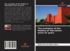 Michel van der Meerschen, Michel Van der Meerschen - The evolution of the Medina of Marrakech since 45 years