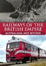 Colin Alexander, Alon Siton - Railways of the British Empire: Australasia and Beyond