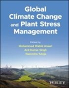 Mohammad Wahid Ansari, Mohammad Wahid (University of Delhi Ansari, Mohammad Wahid Singh Ansari, Mw Ansari, Anil Kumar Singh, Narendra Tuteja... - Global Climate Change and Plant Stress Management
