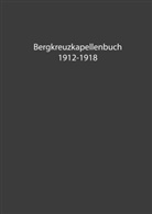 Herwi Bachler, Herwig Bachler - Bergkreuzkapellenbuch 1912-1918 (Band 1)