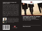 Olga Kamenchuk - Comment parler la langue des affaires russes?