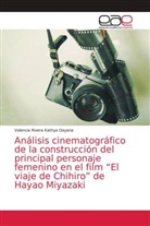 Valencia Rivera Kathya Dayana - Análisis cinematográfico de la construcción del principal personaje femenino en el film "El viaje de Chihiro" de Hayao Miyazaki
