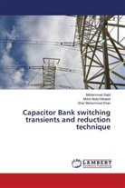 Sher Mohammed Khan, Mohd. Abdul Muqeet, Mohd.Abdul Muqeet, Mohammed Sajid - Capacitor Bank switching transients and reduction technique