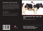 Luis Fernando Díaz Robles, Ramiro González Avalos, Blanca Patricia Peña Revuelta - Alimentation des veaux de lait