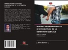 J. Elvis Santos L. - NORMES INTERNATIONALES D'INTERDICTION DE LA DÉTENTION ILLÉGALE