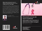 Ganesh Babu C, Nirmalakumari K, Harikumar R - Rilevamento precoce del cancro al polmone utilizzando varie tecniche di elaborazione delle immagini