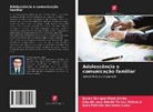 Iván Patricio Gutiérrez León, Byron Enrique Mora Avilez, Lincoln José Adolfo Torres Valencia - Adolescência e comunicação familiar
