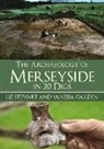 Vanessa Oakden, Elizabeth J. Stewart, Liz Stewart - The Archaeology of Merseyside in 20 Digs