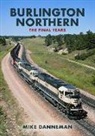 Mike Danneman - Burlington Northern: The Final Years