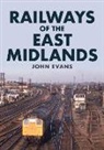 John Evans - Railways of the East Midlands