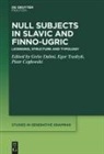 Piotr Ceglowski, Gréte Dalmi, Ego Tsedryk, Egor Tsedryk - Null Subjects in Slavic and Finno-Ugric: Licensing, Structure and Typology