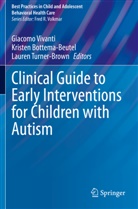 Kriste Bottema-Beutel, Kristen Bottema-Beutel, Lauren Turner-Brown, Giacomo Vivanti - Clinical Guide to Early Interventions for Children with Autism