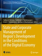Arsen S. Abdulkadyrov, Salikhbek G. Abdulmanapov, Yakhya G. Buchaev, Salikhbe G Abdulmanapov, Salikhbek G Abdulmanapov, Arutyun A. Khachaturyan... - State and Corporate Management of Region's Development in the Conditions of the Digital Economy