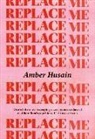 Amber Husain - Replace Me