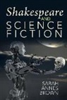 Sarah Annes Brown - Shakespeare and Science Fiction