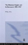 William Miller - The Ottoman Empire and Its Successors, 1801-1927