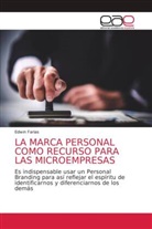 Edwin Farias - LA MARCA PERSONAL COMO RECURSO PARA LAS MICROEMPRESAS