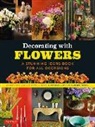 Roberto Caballero, Elizabeth V. Reyes, Luca Invernizzi Tettoni - Decorating with Flowers