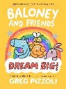 Greg Pizzoli, Pizzoli Greg - Baloney and Friends: Dream Big!