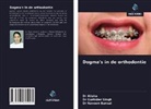 Alisha, Naveen Bansal, Gurinder Singh - Dogma's in de orthodontie