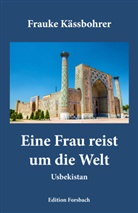 Frauke Kässbohrer - Eine Frau reist um die Welt