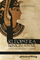 Ute Schall - Kleopatra. Königin am Nil - Geliebte der Götter und Feldherren