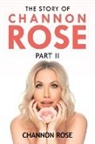 Channon Rose - The Story of Channon Rose Part 2