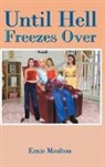 Ernie Moulton - Until Hell Freezes Over