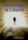 Frank Metzger - Io Scelgo la Libertà