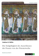 Andrea G Röllin, Andrea G. Röllin - Die Endgültigkeit des Ausschlusses der Frauen von der Priesterweihe