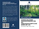MOHD HASMADI ISMAIL - ZUWEISUNG EINER ZUGANGSSTRASSE FÜR DIE FORSTWIRTSCHAFTLICHE ERNTE MIT GIS