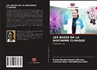 Carolina Grace Mackliff Jaramillo, Diana Haydee Serafín Álvarez - LES BASES DE LA BIOCHIMIE CLINIQUE