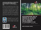 MOHD HASMADI ISMAIL - ASSEGNAZIONE DELLA STRADA DI ACCESSO PER LA RACCOLTA DELLE FORESTE UTILIZZANDO IL GIS