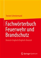 Torsten Schmiermund - Fachwörterbuch Feuerwehr und Brandschutz