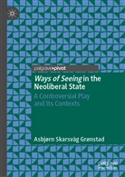 Asbjørn Skarsvåg Grønstad - Ways of Seeing in the Neoliberal State