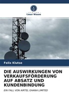 Felix Klutse - DIE AUSWIRKUNGEN VON VERKAUFSFÖRDERUNG AUF ABSATZ UND KUNDENBINDUNG