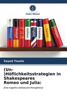 Sayed Younis - (Un-)Höflichkeitsstrategien in Shakespeares Romeo und Julia: