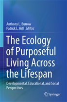 Anthony L. Burrow, Patrick L. Hill, Anthon L Burrow, Anthony L Burrow, L Hill, L Hill - The Ecology of Purposeful Living Across the Lifespan