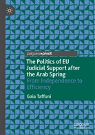 Gaia Taffoni - The Politics of EU Judicial Support after the Arab Spring
