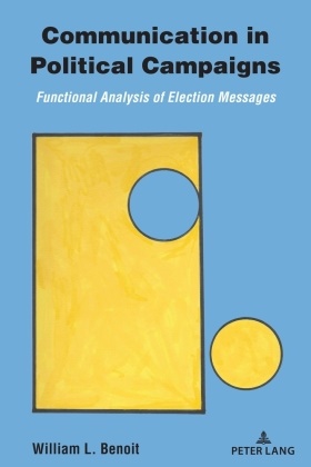 William L Benoit, William L. Benoit,  Benoit William L. - Communication in Political Campaigns - Functional Analysis of Election Messages