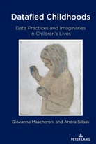 Giovann Mascheroni, Giovanna Mascheroni, Andr Siibak, Andra Siibak, Steve Jones - Datafied Childhoods