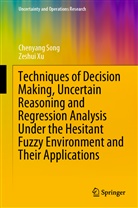 Chenyan Song, Chenyang Song, Zeshu Xu, Zeshui Xu - Techniques of Decision Making, Uncertain Reasoning and Regression Analysis Under the Hesitant Fuzzy Environment and Their Applications