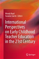 Wend Boyd, Wendy Boyd, Garvis, Garvis, Susanne Garvis - International Perspectives on Early Childhood Teacher Education in the 21st Century