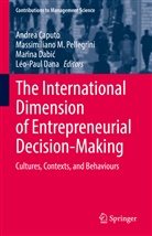 Andrea Caputo, Marina Dabi¿, Marina Dabic, Marina Dabic et al, Léo-Paul Dana, Massimilian M Pellegrini... - The International Dimension of Entrepreneurial Decision-Making