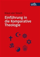 Klaus von Stosch, Klaus von (Prof. Dr.) Stosch, Klaus von Stosch, Klaus (Prof. Dr.) von Stosch - Einführung in die Komparative Theologie