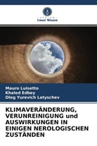Khale Edbey, Khaled Edbey, Oleg Yure Latyschev, Oleg Yurevich Latyschev, Maur Luisetto, Mauro Luisetto - KLIMAVERÄNDERUNG, VERUNREINIGUNG und AUSWIRKUNGEN IN EINIGEN NEROLOGISCHEN ZUSTÄNDEN