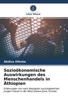 Abdisa Olkeba - Sozioökonomische Auswirkungen des Menschenhandels in Äthiopien