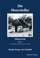 Jürgen Hoops von Scheeßel - Die Moorsiedler. Buch 1: Muttererde