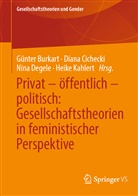 Günter Burkart, Dian Cichecki, Diana Cichecki, Dian Cicheki, Diana Cicheki, Nina Degele... - Privat - öffentlich - politisch: Gesellschaftstheorien in feministischer Perspektive