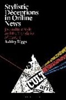 Ashley Riggs - Stylistic Deceptions in Online News